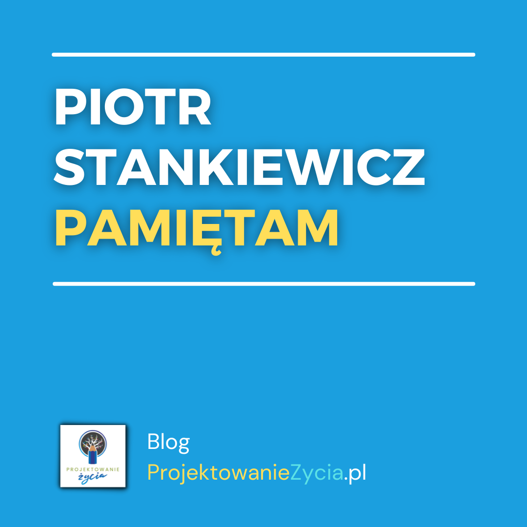 Piotr Stankiewicz - pamiętam