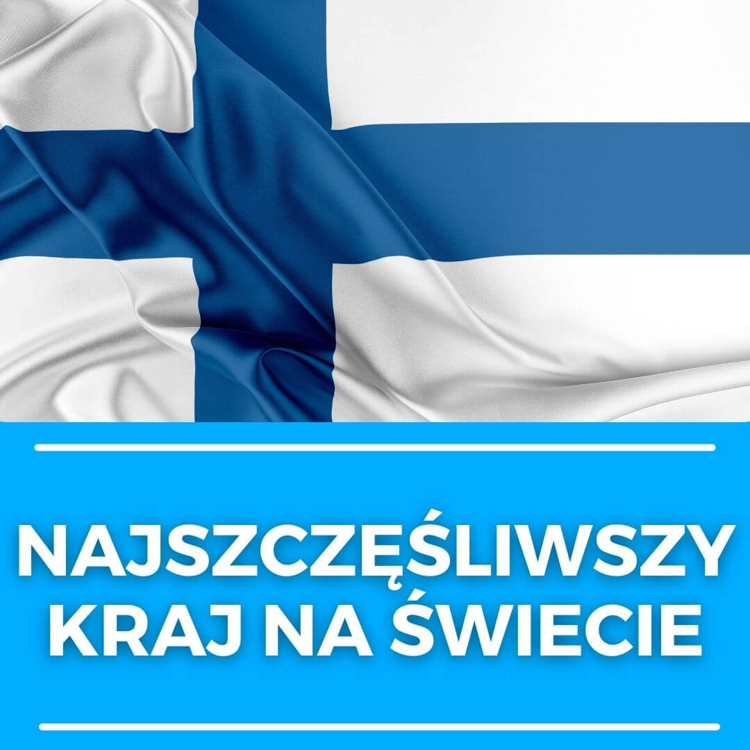najszczęśliwszy kraj na świecie finlandia, szczęście